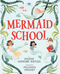 Title: Mermaid School, Author: Joanne Stewart Wetzel