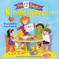 Title: The 12 Days of Kindergarten: A Book for Kindergarteners, Author: Jenna Lettice