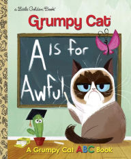Title: A Is for Awful: A Grumpy Cat ABC Book (Grumpy Cat), Author: Christy Webster