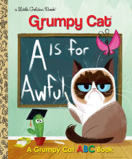 Title: A Is for Awful: A Grumpy Cat ABC Book (Grumpy Cat), Author: Christy Webster