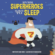 Title: Even Superheroes Have to Sleep, Author: Sara Crow