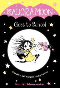 Title: Isadora Moon Goes to School (Isadora Moon Series #1), Author: Harriet Muncaster