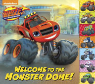 Title: Welcome to the Monster Dome! (Blaze and the Monster Machines), Author: Frank Berrios