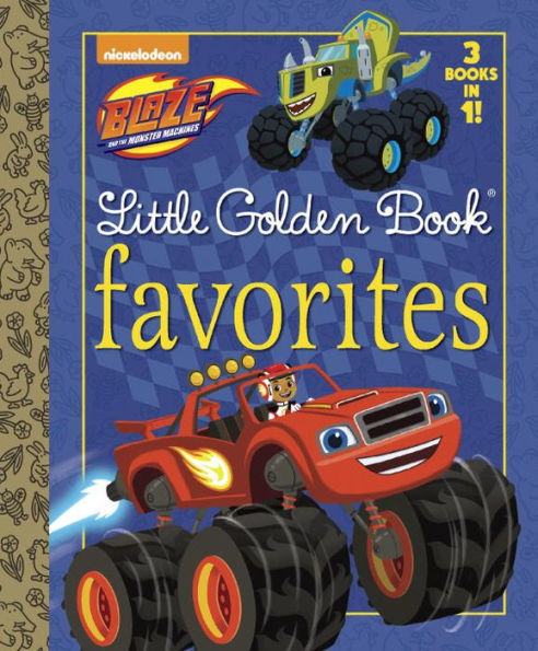 Blaze Little Golden Book Favorites (Blaze and the Monster Machines)