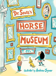 Title: Dr. Seuss's Horse Museum, Author: Dr. Seuss