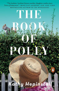 Title: The Book of Polly: A Novel, Author: Kathy Hepinstall