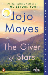 Title: The Giver of Stars: Reese's Book Club (A Novel), Author: Jojo Moyes