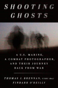 Title: Shooting Ghosts: A U.S. Marine, a Combat Photographer, and Their Journey Back from War, Author: Thomas J. Brennan