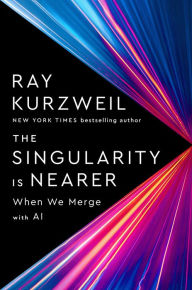 Download google book chrome The Singularity Is Nearer: When We Merge with AI