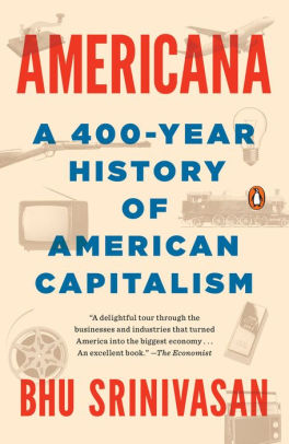 Americana A 400 Year History Of American Capitalismpaperback - 