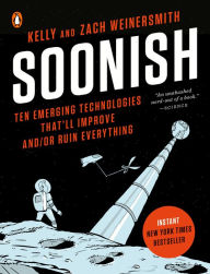 Title: Soonish: Ten Emerging Technologies That'll Improve and/or Ruin Everything, Author: Versatyle Kings