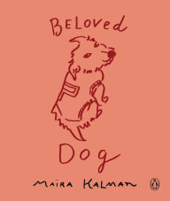 Title: Beloved Dog, Author: Maira Kalman