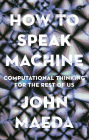 How to Speak Machine: Computational Thinking for the Rest of Us