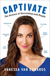 Title: Captivate: The Science of Succeeding with People, Author: Vanessa Van Edwards