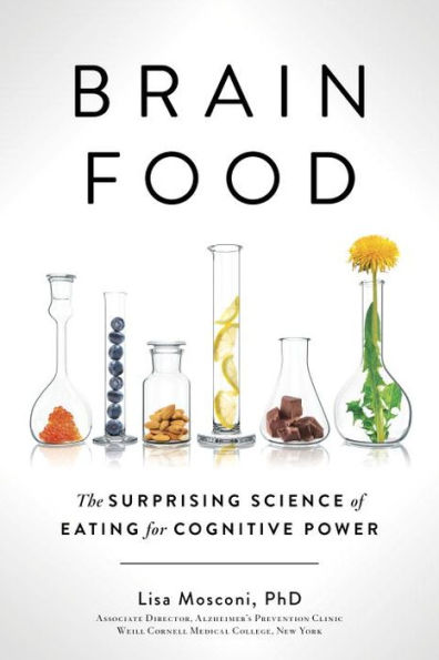 Brain Food: The Surprising Science of Eating for Cognitive Power