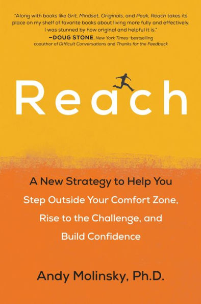 Reach: A New Strategy to Help You Step Outside Your Comfort Zone, Rise to the Challenge , and Build Confidence