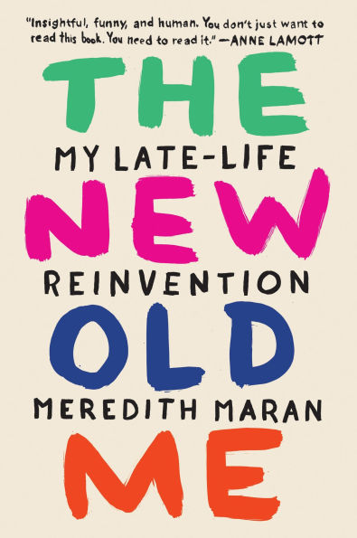 The New Old Me: My Late-Life Reinvention