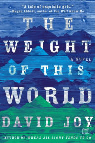 Title: The Weight of this World, Author: David Joy