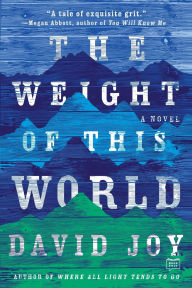 Title: The Weight of this World, Author: David Joy