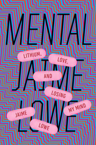 Mental: Lithium, Love, and Losing My Mind