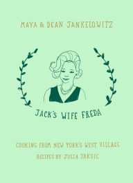 Title: Jack's Wife Freda: Cooking From New York's West Village: A Cookbook, Author: Maya Jankelowitz
