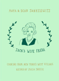 Title: Jack's Wife Freda: Cooking From New York's West Village, Author: Maya Jankelowitz