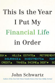 Free downloadable audio books for mp3 This is the Year I Put My Financial Life in Order by John Schwartz 9780399576812 PDB ePub MOBI in English