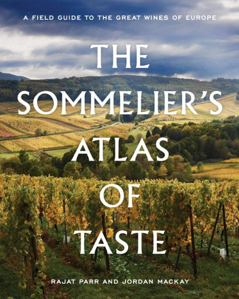 the Sommelier's Atlas of Taste: A Field Guide to Great Wines Europe