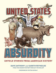 Title: The United States of Absurdity: Untold Stories from American History, Author: Dave Anthony