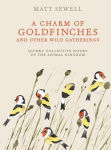 Alternative view 1 of A Charm of Goldfinches and Other Wild Gatherings: Quirky Collective Nouns of the Animal Kingdom