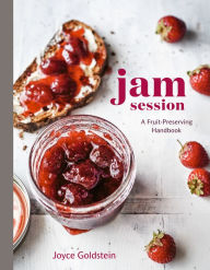 Title: Jam Session: A Fruit-Preserving Handbook [A Cookbook], Author: Joyce Goldstein