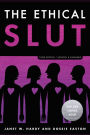 The Ethical Slut, Third Edition: A Practical Guide to Polyamory, Open Relationships, and Other Freedoms in Sex and Love