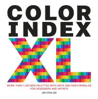 Title: Color Index XL: More than 1,100 New Palettes with CMYK and RGB Formulas for Designers and Artists, Author: Jim Krause