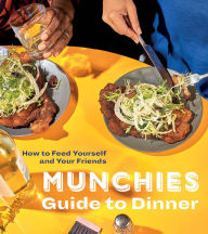MUNCHIES Guide to Dinner: How to Feed Yourself and Your Friends [A Cookbook] Book Cover Image