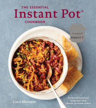 Title: The Essential Instant Pot Cookbook: Fresh and Foolproof Recipes for Your Electric Pressure Cooker, Author: Coco Morante