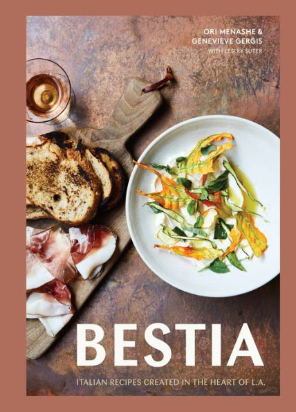 Bestia: Italian Recipes Created in the Heart of L.A. [A Cookbook]