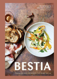 Title: Bestia: Italian Recipes Created in the Heart of L.A. [A Cookbook], Author: Ori Menashe