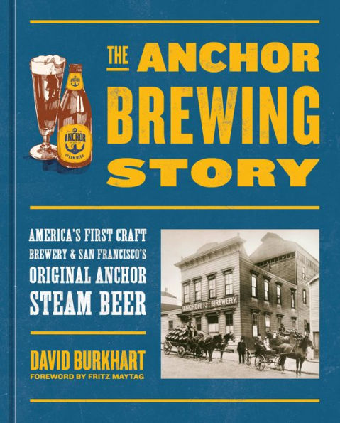 The Anchor Brewing Story: America's First Craft Brewery & San Francisco's Original Anchor Steam Beer