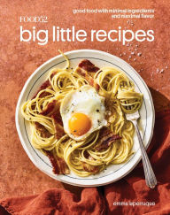 Title: Food52 Big Little Recipes: Good Food with Minimal Ingredients and Maximal Flavor [A Cookbook], Author: Emma Laperruque