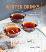 Title: Winter Drinks: 70 Essential Cold-Weather Cocktails, Author: PUNCH