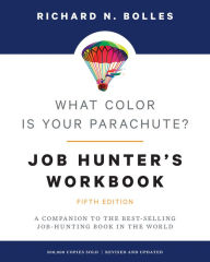 Title: What Color Is Your Parachute? Job-Hunter's Workbook, Fifth Edition: A Companion to the Best-selling Job-Hunting Book in the World, Author: Richard N. Bolles