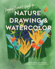 Google books ebooks download Peggy Dean's Guide to Nature Drawing and Watercolor: Learn to Sketch, Ink, and Paint Flowers, Plants, Trees, and Animals by Peggy Dean