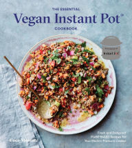 Title: The Essential Vegan Instant Pot Cookbook: Fresh and Foolproof Plant-Based Recipes for Your Electric Pressure Cooker, Author: Coco Morante
