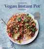 The Essential Vegan Instant Pot Cookbook: Fresh and Foolproof Plant-Based Recipes for Your Electric Pressure Cooker