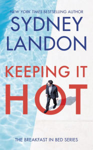 Title: Keeping It Hot (Breakfast in Bed Series #1), Author: Sydney Landon