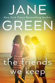 Title: The Friends We Keep, Author: Jane Green