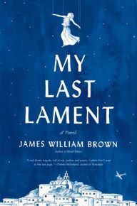 Title: My Last Lament, Author: James William Brown