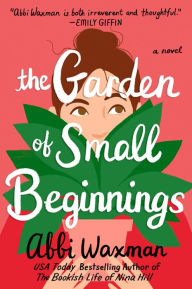 Title: The Garden of Small Beginnings, Author: Abbi Waxman
