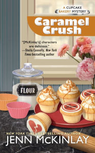 Title: Caramel Crush (Cupcake Bakery Mystery Series #9), Author: Jenn McKinlay