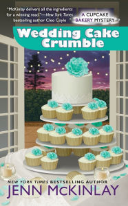 Title: Wedding Cake Crumble (Cupcake Bakery Mystery #10), Author: Jenn McKinlay